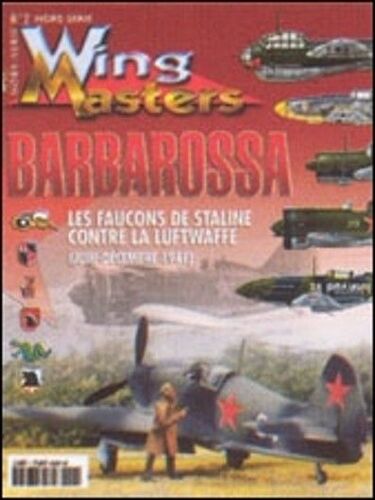 Wing Masters Hors-Série N°2 Barbarossa : Les Faucons De Staline Contre La Luftwaffe