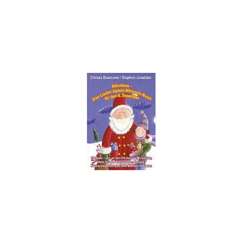 Baumann, C: Nikolaus - Das Lieder-Spiele-Mitmach-Buch