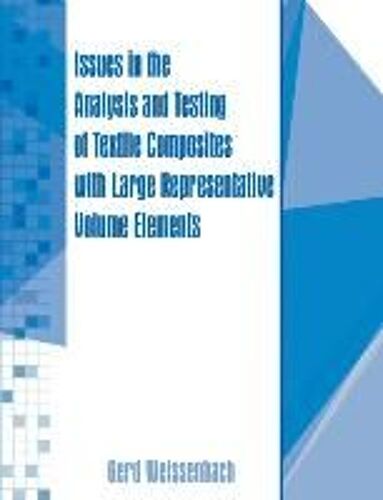 Issues In The Analysis And Testing Of Textile Composites With Large Representative Volume Elements