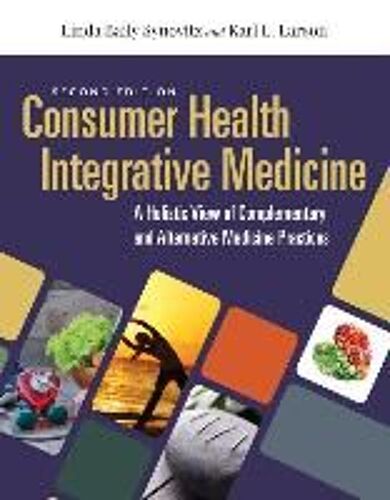 Consumer Health & Integrative Medicine: A Holistic View Of Complementary And Alternative Medicine Practices