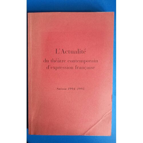 L'actualité Du Théâtre Contemporain D'expression Française Saison 1994-1995