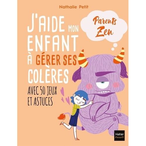 J'aide Mon Enfant À Gérer Ses Colères - Avec 50 Jeux Et Astuces