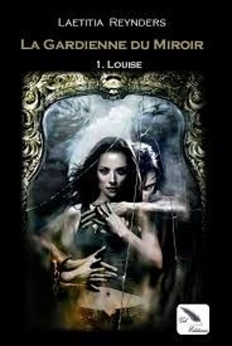 La Gardienne Du Miroir -1- Louise