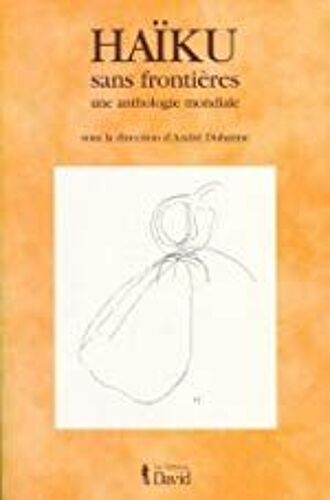 Haïku Sans Frontières Une Anthologie Mondiale