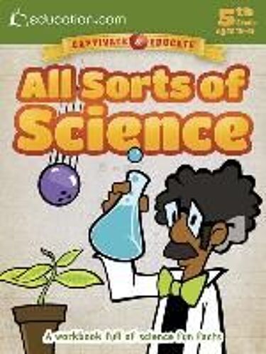 All Sorts Of Science: A Workbook Full Of Science Fun Facts