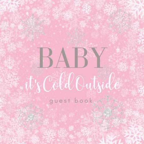 Baby It's Cold Outside Guest Book: Winter Pink Baby Shower Message Book For Girl - Keepsake Sign In Book - Christmas Snowflake Theme - 111 Pages (8.25"X8.25")