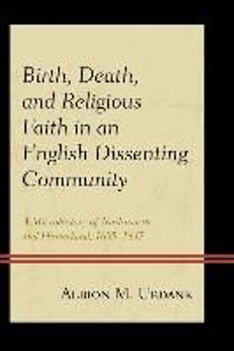Birth, Death, And Religious Faith In An English Dissenting Community