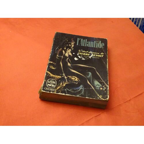L ' Atlantide . . . Pierre Benoit . 1886 - 1962 . Écrivain Français . . . Le Livre De Poche . 1958 .