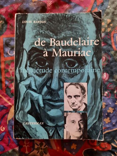De Baudelaire À Mauriac - L'Inquiètude Contemporaine
