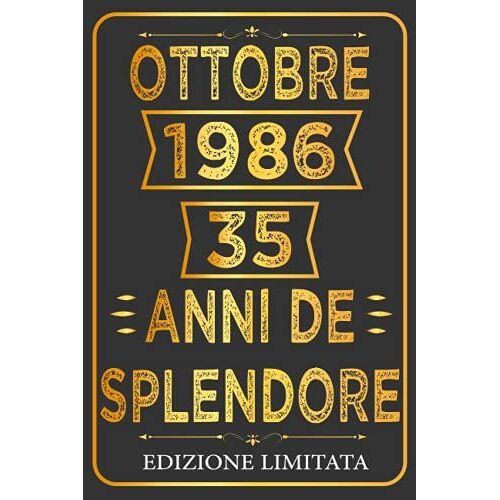 Ottobre 1986 35 Anni De Splendore - Edizione Limitata: 35 Anni Compleanno Ottobre, Idee Regalo Divertenti Originali, Taccuino Regalo Di Compleanno, ... X 9" Pollici, 110 Pagine. (Italian Edition)