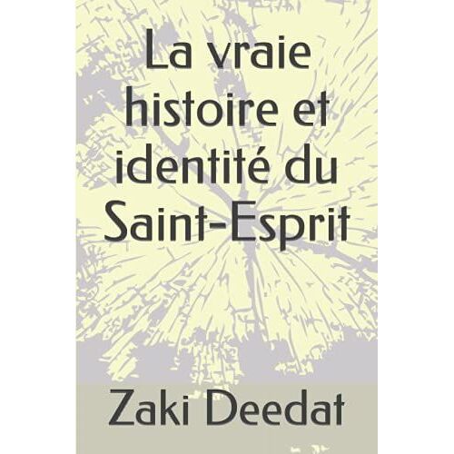 La Vraie Histoire Et Identité Du Saint-Esprit (French Edition)