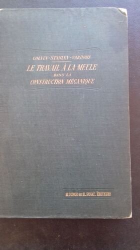 Le Travail A La Meule Dans La Construction Mecanique