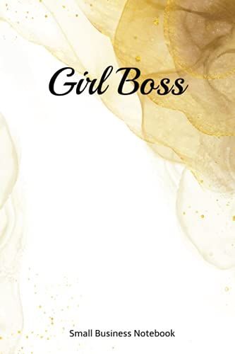 Girl Boss Small Business Notebook: Pretty Girl Boss Notebook For Women Freelancer, Teacher, Social Media Manager, Small Business Owner, Salons & Work From Home