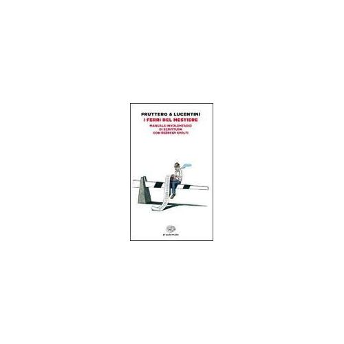 I Ferri Del Mestiere. Manuale Involontario Di Scrittura Con Esercizi Svolti