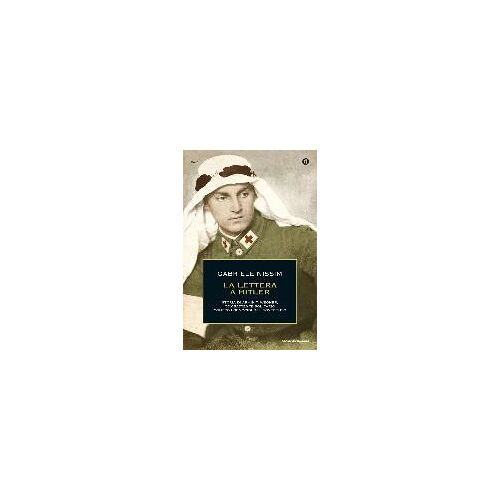 La Lettera A Hitler. Storia Di Armin T. Wegner, Combattente Solitario Contro I Genocidi Del Novecento