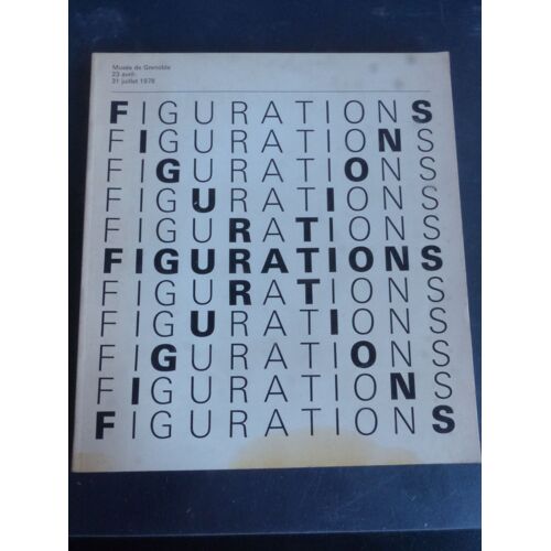 Catalogue Exposition Figurations - Musee De Grenoble 23 Avril 31 Juillet 1978