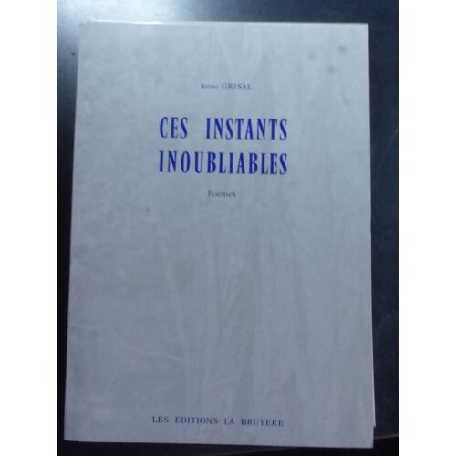 Anne Grisal - Ces Instants Inoubliables - Poemes