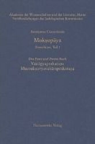 Anonymus Casmiriensis Moksopaya. Historisch-Kritische Gesamtausgabe, Teil 1. Moksopaya. Das Erste Und Zweite Buch: Vairagyaprakarana Mumuksuvyavaharaprakarana
