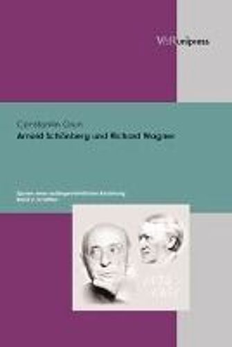Arnold Schönberg Und Richard Wagner. Spuren Einer Aussergewöhnlichen Beziehung / Arnold Schönberg Und Richard Wagner