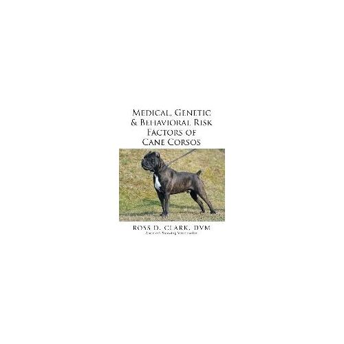 Medical, Genetic & Behavioral Risk Factors Of Cane Corsos