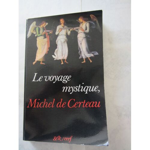 [ Certeau Michel De ] Giard Luce Et Alii : Le Voyage Mystique, Michel De Certeau