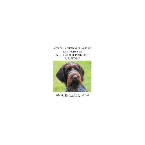 Medical, Genetic & Behavioral Risk Factors Of Wirehaired Pointing Griffons
