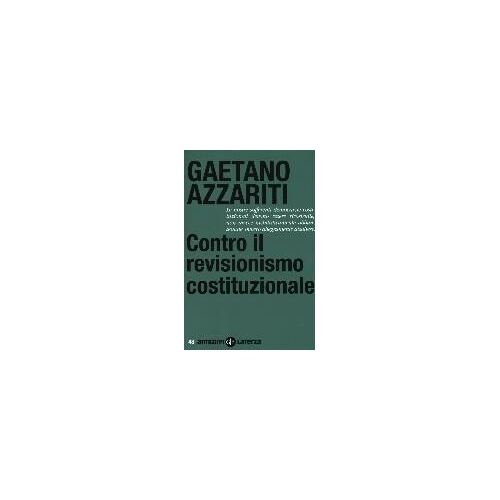 Contro Il Revisionismo Costituzionale. Tornare I Fondamentali