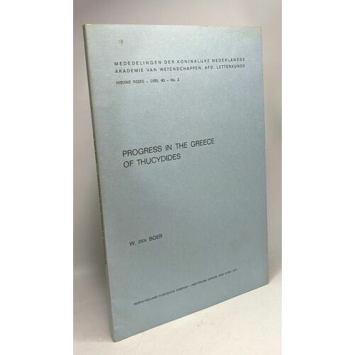 Progress In The Greece Of Thucydides - Mededelingen Der Koninklijke Nederlandse Akademie Van Wetenschappen. Afs. Letterkunde Nieuwe Reeks - Deel 40 - N°2
