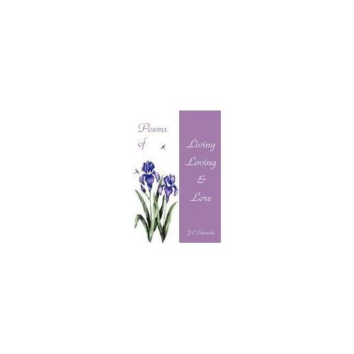 Poems Of Living, Loving & Lore