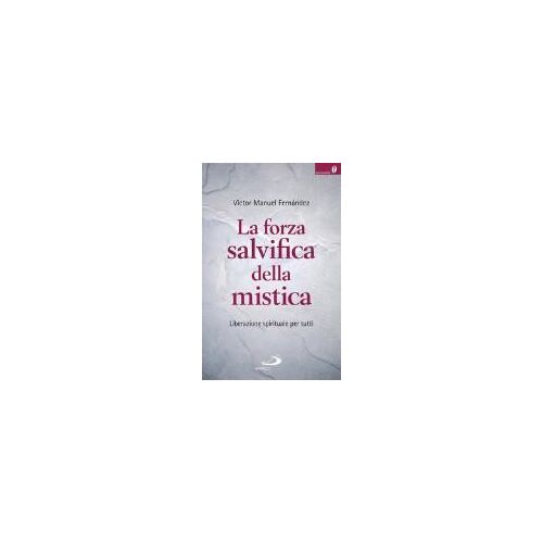 Fernández, V: Forza Salvifica Della Mistica. Liberazione Spi