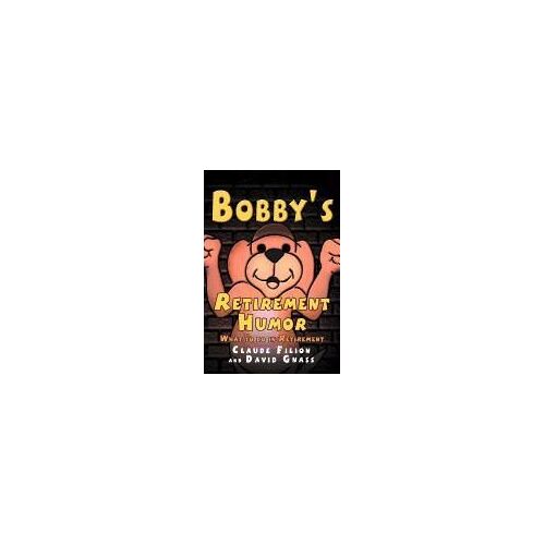Bobby's Retirement Humor