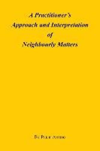 A Practitioner's Approach And Interpretation Of Neighbourly Matters
