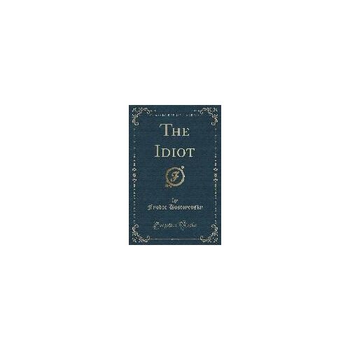 Idiot (Classic Reprint)