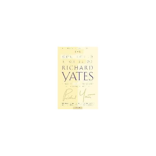 The Collected Stories Of Richard Yates