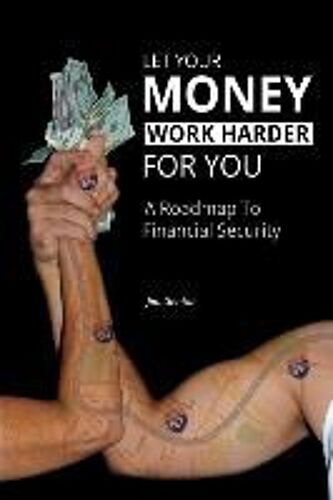 Let Your Money Work Harder For You