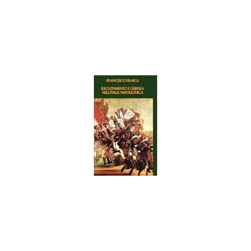 Reclutamento E Guerra Nell'italia Napoleonica