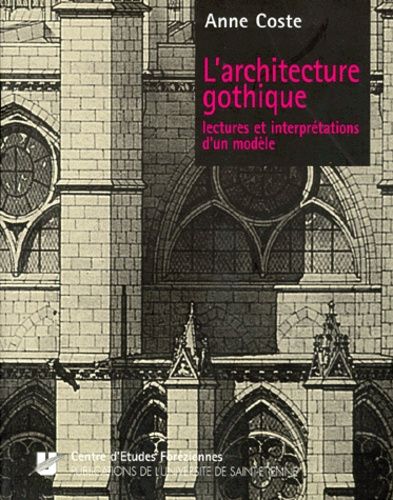 L'architecture Gothique - Lectures Et Interpretations D'un Modele