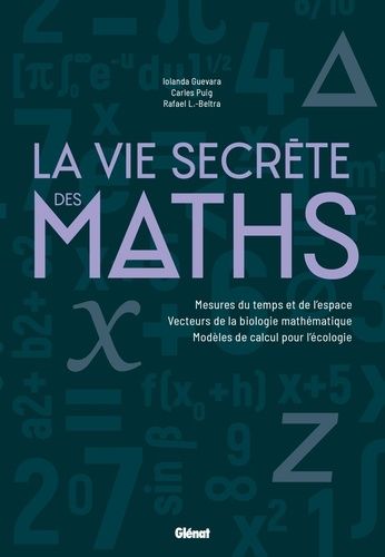 La Vie Secrète Des Maths - Mesures Du Temps Et De L'espace - Vecteurs De La Biologie Mathématique - Modèles De Calcul Pour L'écologie