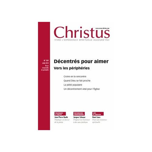 Christus N° 259, Juillet 2018 - Décentrer Pour Aimer - Vers Les Périphéries
