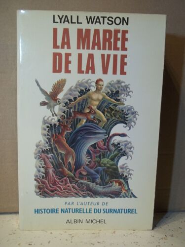 La Marée De La Vie. Par Lyall Watson, Auteur De "Histoire Naturelle Du Surnaturel". Éditions Albin Michel. Année 1981. Ésotérisme. Mythes, Espace, Créateur.