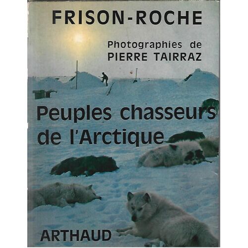 Peuples Chasseurs De L' Arctique Frison Roche