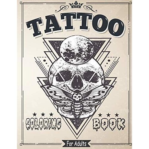 Tattoo Coloring Book For Adults: Coloring & Drawing Pages For Adult Relaxation With Beautiful Modern Tattoo Designs Such As Sugar Skulls, Roses And More!