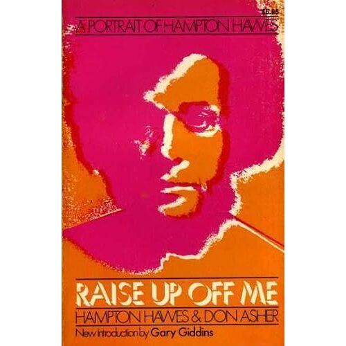 Raise Up Off Me: A Portrait Of Hampton Hawes