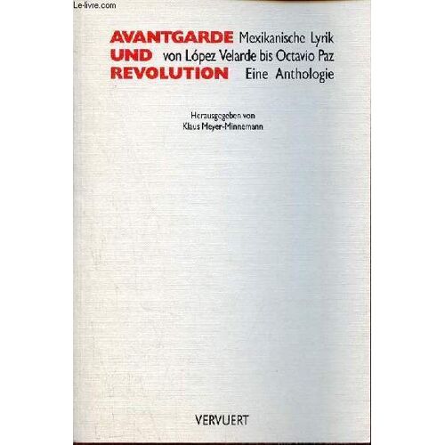 Avantgarde Und Revolution - Mexikanische Lyrik Von Lopez Velarde Bis Octavio Paz Spanisch-Deutsch Eine Anthologie.