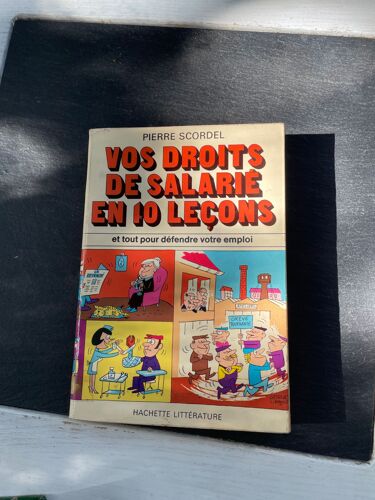Vos Droits  De Salarie En 10 Leçons Et Tout Pour Défendre Votre Emploi