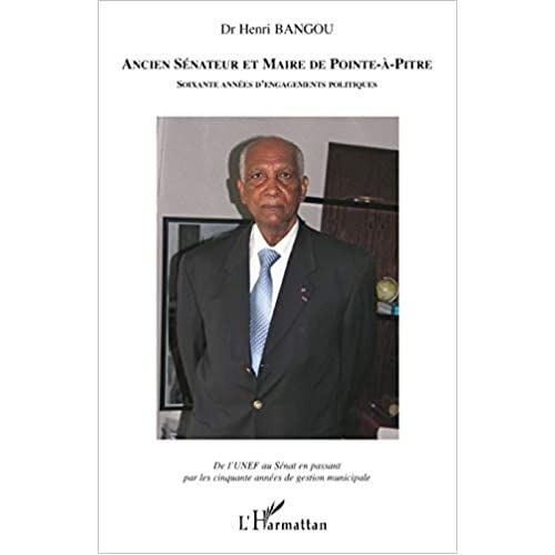 Dr Henri Bangou Ancien Sénateur Et Maire De Pointe-À-Pitre
