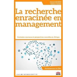 La Recherche Enracinée En Management - Contextes Nouveaux Et Perspectives Nouvelles En Afrique