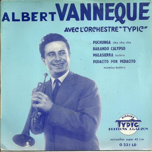Albert Vanneque Avec L'orchestre "Typic" : Puchunga (Bobby Capo, Claude Bonheur) 3'10 - Bailando Calypso (S. Lipesker) 2'20 / Malasierra (P. G. Redi) 2'30 - Pedacito Por Pedacito (Ramon Salas) 2'40