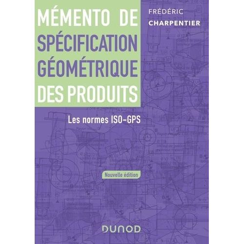 Mémento De Spécification Géométrique Des Produits - Les Normes Iso-Gps