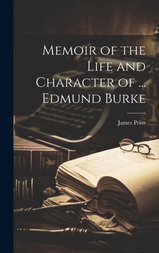 Memoir Of The Life And Character Of ... Edmund Burke